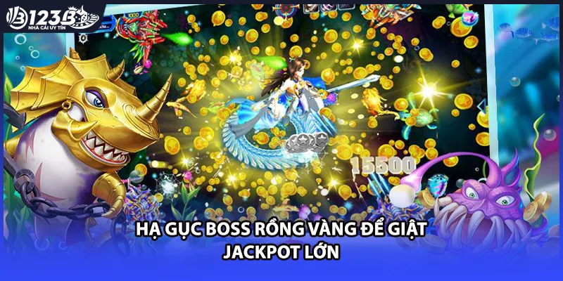 Hạ gục Boss Rồng Vàng để giật Jackpot lớn