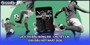 Lịch Thi Đấu Bóng Đá - Chi Tiết Các Giải Đấu Hot Nhất 2026