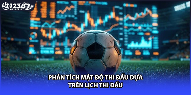 Phân tích mật độ thi đấu dựa trên lịch thi đấu 