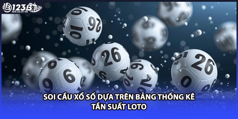 Soi cầu xổ số dựa trên bảng thống kê tần suất loto