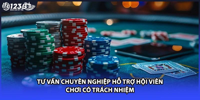 Tư vấn chuyên nghiệp hỗ trợ hội viên chơi có trách nhiệm